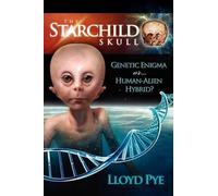 Lloyd Pye The Starchild Skull Genetic Enigma or Human-Alien Hybri (Tascabile)