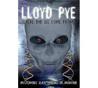 Lloyd Pye: Where Did We Come From (DVD)