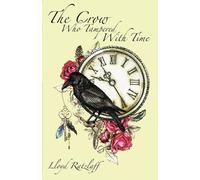 Lloyd Ratzlaff The Crow Who Tampered With Time (Tascabile)