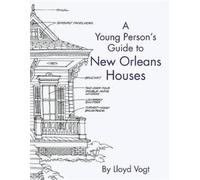 Lloyd Vogt Young Person's Guide to New Orleans Houses, A (Tascabile)