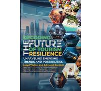 Lloyd Waller Edmund Bartlet Decoding the Future of Tourism Resilienc (Tascabile)