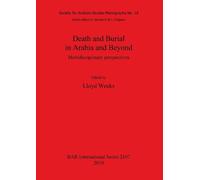 Lloyd Weeks Death and Burial in Arabia and Beyond (Tascabile)