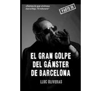 Lluc Oliveras El gran golpe del gánster de Barcelona (Tascabile)