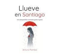 Llueve en Santiago: Una despedida contada gota a gota