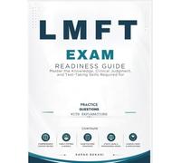LMFT Exam Readiness Guide: Master the Knowledge, Clinical Judgment, and Test-Taking Skills Required for Licensure