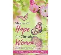 Lmft Veronica Alzaga Stories of Hope for Christian Women (Tascabile)