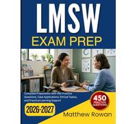 LMSW EXAM PREP 2026-2027: A Comprehensive Resource Featuring 450 Practice Questions, Case-Based Learning, Ethical Topics, and Detailed Rationales