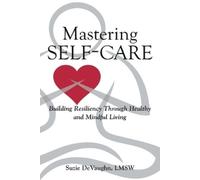 Lmsw Suzie Devaughn Mastering Self-Care (Tascabile)