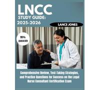 Lncc Study guide 2025-2026 Comprehensive Review, Test-Taking Strategies, and Practice Questions for Success on the Legal Nurse Consultant Certification Exam