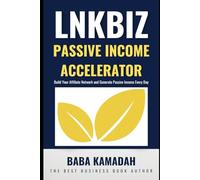 LnkBiz.com Passive Income Accelerator: Build Your Affiliate Network and Generate Passive Income Every Day
