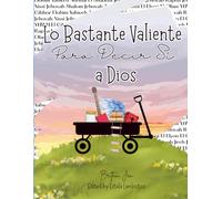 Lo Bastante Valiente Para Decir Sí a Dios