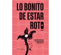 Lo Bonito de Estar Roto