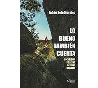 Lo bueno también cuenta: Sociología positiva desde el corazón: 01