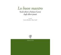 Lo buon maestro. Studi offerti a Stefano Carrai dagli allievi pisani
