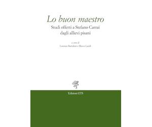 Lo buon maestro. Studi offerti a Stefano Carrai dagli allievi pisani