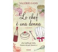 Lo chef è una donna. «Ha ricette per tutto, tranne che per l'amore...»