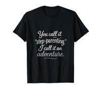 Lo chiami Step-Parenting, io la chiamo avventura Maglietta
