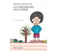 Lo chiederemo agli alberi [Hardcover] Cristicchi, Simone