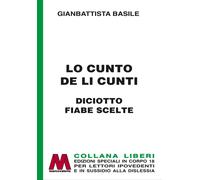 Lo cunto de li cunti. Diciotto fiabe scelte. Ediz. per ipovedenti