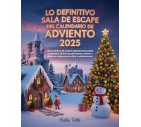 LO DEFINITIVO SALA DE ESCAPE DEL CALENDARIO DE ADVIENTO 2025: ¡Una aventura de cuenta regresiva para salvar la Navidad: 25 días de adivinanzas, chistes e historias mágicas para niños y adolescentes!