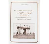 Lo dialetto, male se scrie... peggio se legghje. Struisceteve! Dizionario del dialetto civitanovese degli anni 1945 e... dintorni