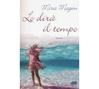 DIRÀ IL TEMPO (LO) - Magen Mira - 2023 - Atmosphere Libri