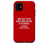 Lo facciamo non perché è facile bandiera motivazionale Custodia per iPhone 11