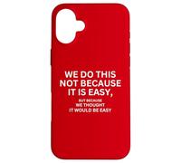 Lo facciamo non perché è facile bandiera motivazionale Custodia per iPhone 16 Plus