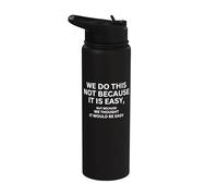 Lo facciamo non perché è facile bandiera motivazionale Stainless Steel Insulated Water Bottle