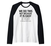 Lo Facciamo Non perché Facile da Pensare e Divertente Meme Motivazionale Maglia con Maniche Raglan