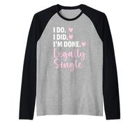 Lo faccio. L"ho fatto. Ho finito. Divorzio legalmente single matrimonio Maglia con Maniche Raglan