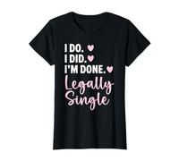 Lo faccio. L"ho fatto. Ho finito. Divorzio legalmente single matrimonio Maglietta