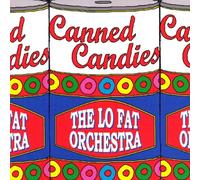 Lo Fat Orchestra - Canned Candies