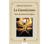 Lo gnosticismo: storia di antiche lotte religiose