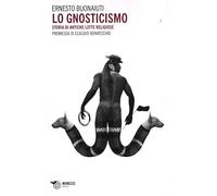 Lo gnosticismo. Storie di antiche lotte religiose