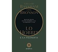 Lo Hobbit e la filosofia. Qualche spunto per non smarrire la via, lo stregone e i nani