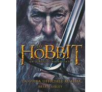 Lo Hobbit. Un viaggio inaspettato. La guida ufficiale al film. Ediz. illustrata