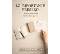 Lo importante primero: Decidir qué merece tu tiempo y qué no: 2