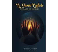 Lo Jamás Contado: Huellas en el Alma