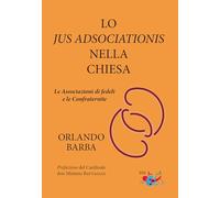 Lo jus adsociationis nella Chiesa. Le associazioni di fedeli e le confraternite
