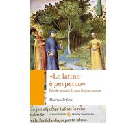 «Lo latino è perpetuo». Parole attuali di una lingua antica [Paperback] [May 24,