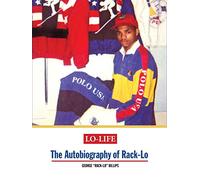 Lo-Life: The Autobiography of Rack-Lo