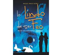 Lo lindo de ser feo: Hacia una autoestima saludable: Volume 5