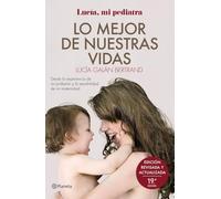 Lo mejor de nuestras vidas: Desde la experiencia de mi profesión y la sensibilidad de mi maternidad