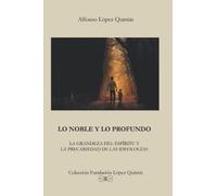 Lo noble y lo profundo: La grandeza del espíritu y la precariedad de las ideologías