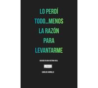 LO PERDÍ TODO MENOS LA RAZÓN PARA LEVANTARME