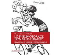 Lo pneumotorace non mi ha fermato. Una storia di passione e determinazione