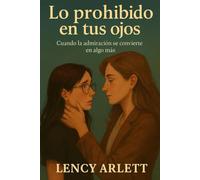 Lo prohibido en tus ojos: Cuando la admiración se convierte en algo más: 1
