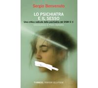 Lo psichiatra e il sesso. Una critica radicale della psichiatria del DSM-5...