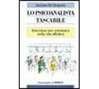 Lo psicoanalista tascabile. Istruzioni per orientarsi nella vita affettiva